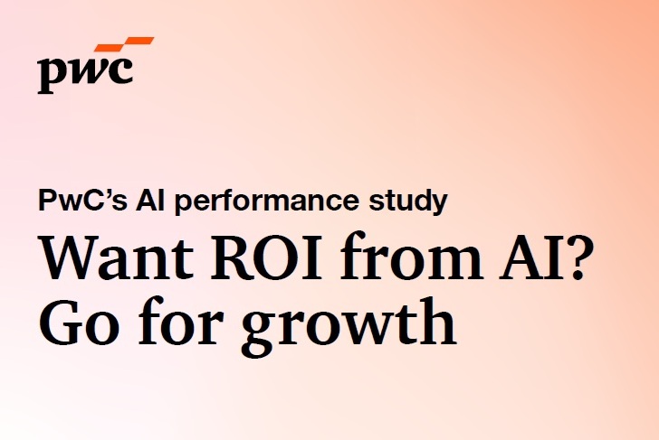Want RoI from A.I.? Go for growth by PwC