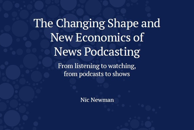 The Changing Shape and New Economics of News Podcasting by Reuters